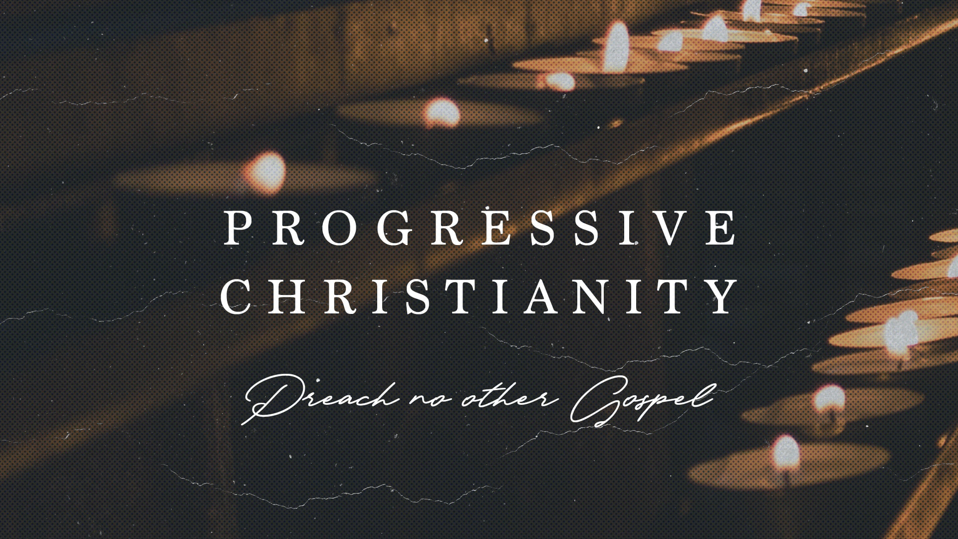 Progressive Christianity: Preach No Other Gospel