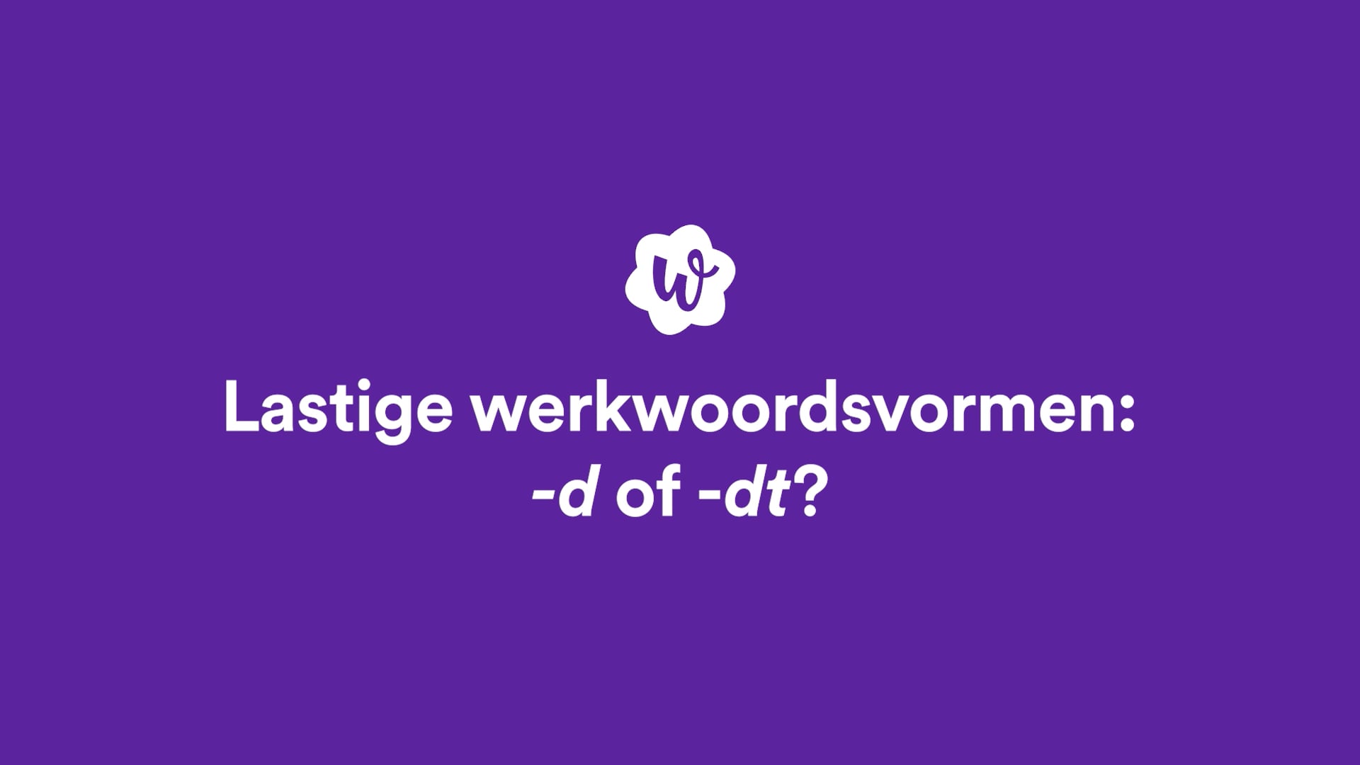 Lastige werkwoordsvormen d of dt? StudyGo
