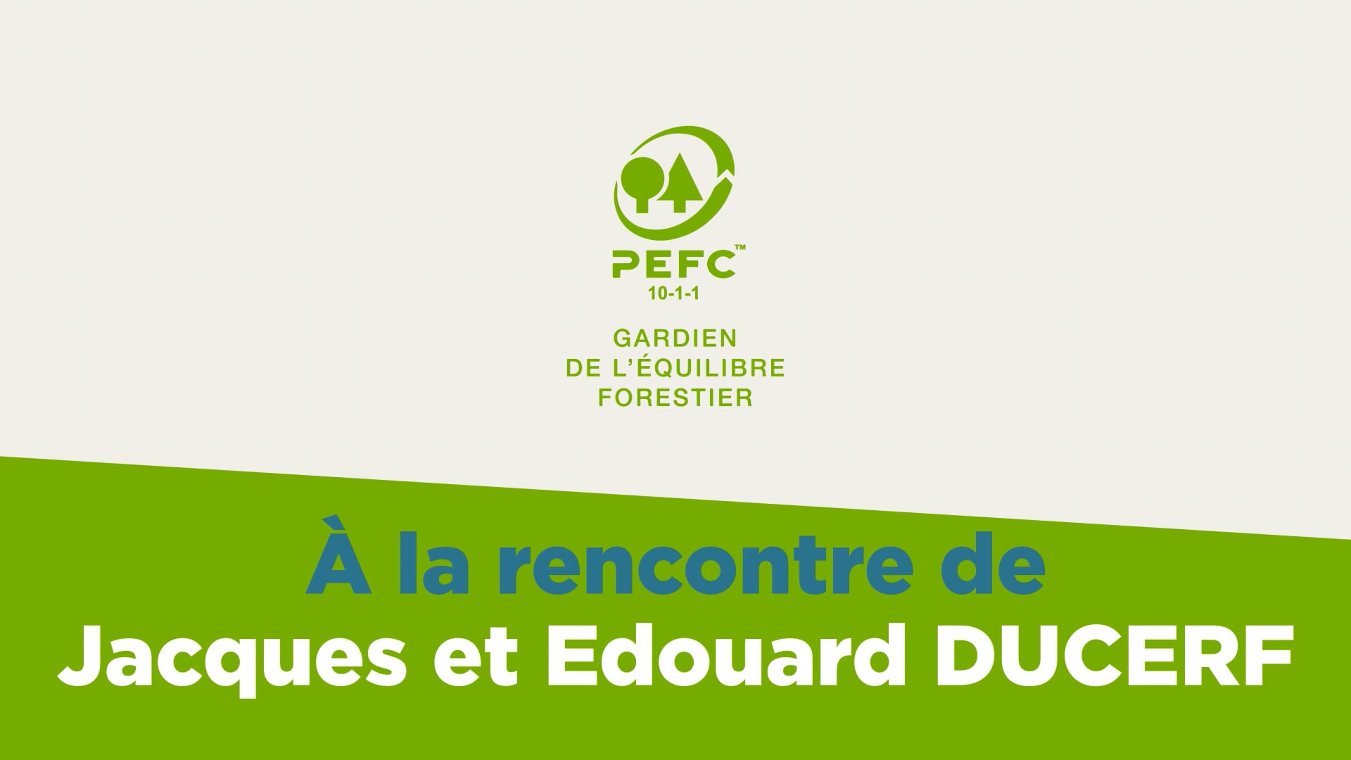 PEFC - A la rencontre de... - Jacques et Edouard Ducerf.mp4