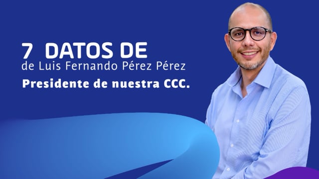 7 Datos de Luis Fernando Pérez - Presidente CCC