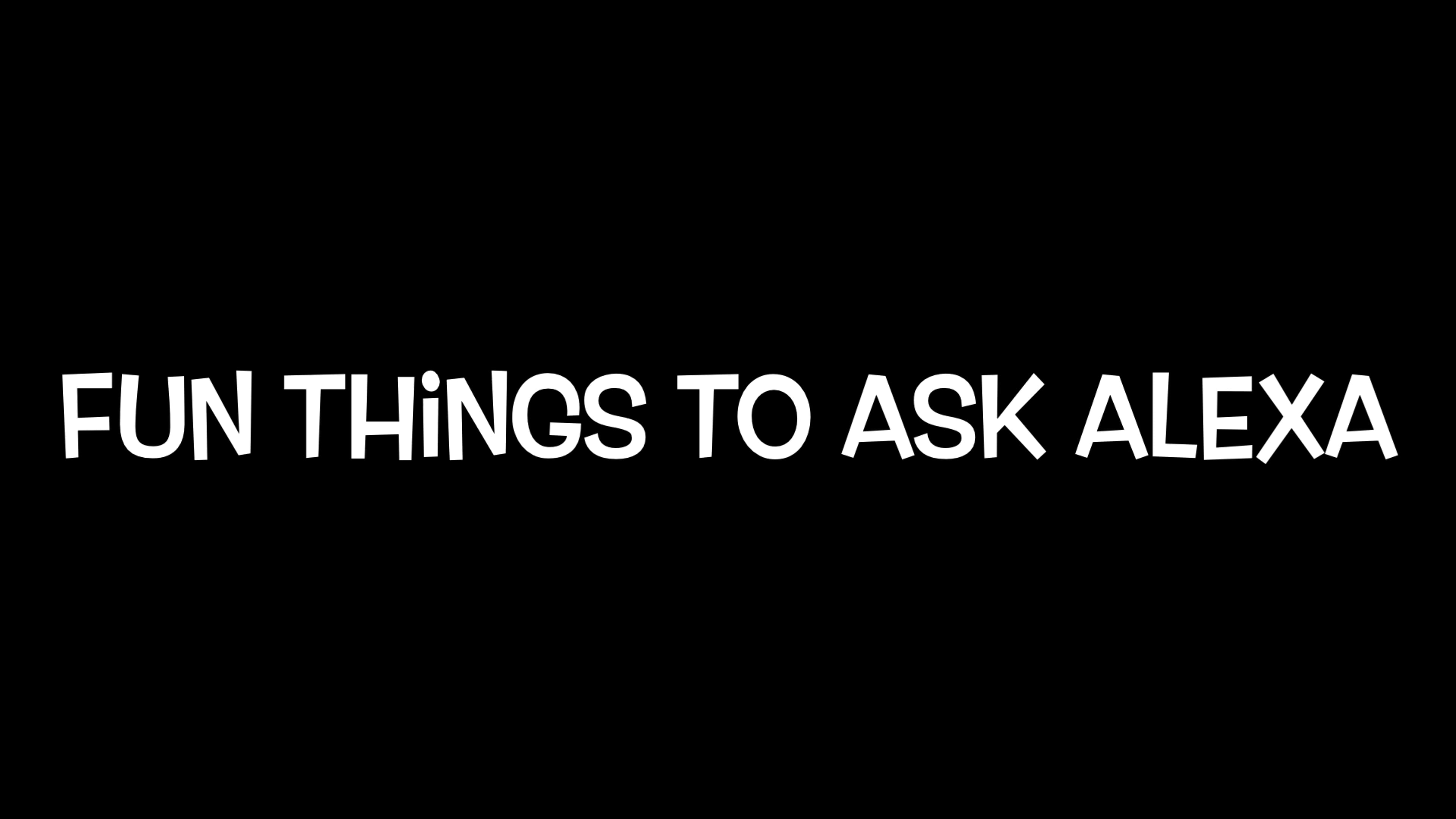 Things To Ask Alexa Rude - 7bimpnd