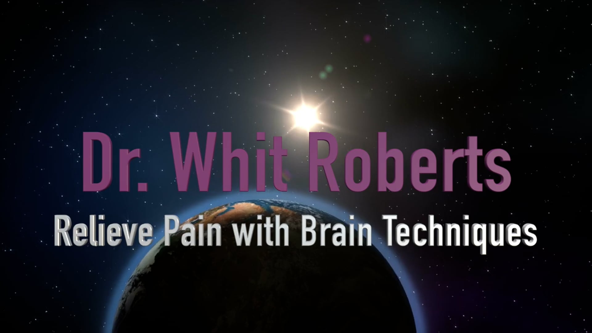 Dr Whit Roberts – Relieve Pain with Brain Techniques