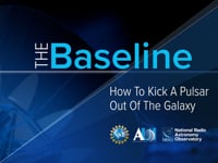 Newswise:Video Embedded the-baseline-10-how-to-kick-a-pulsar-out-of-the-galaxy