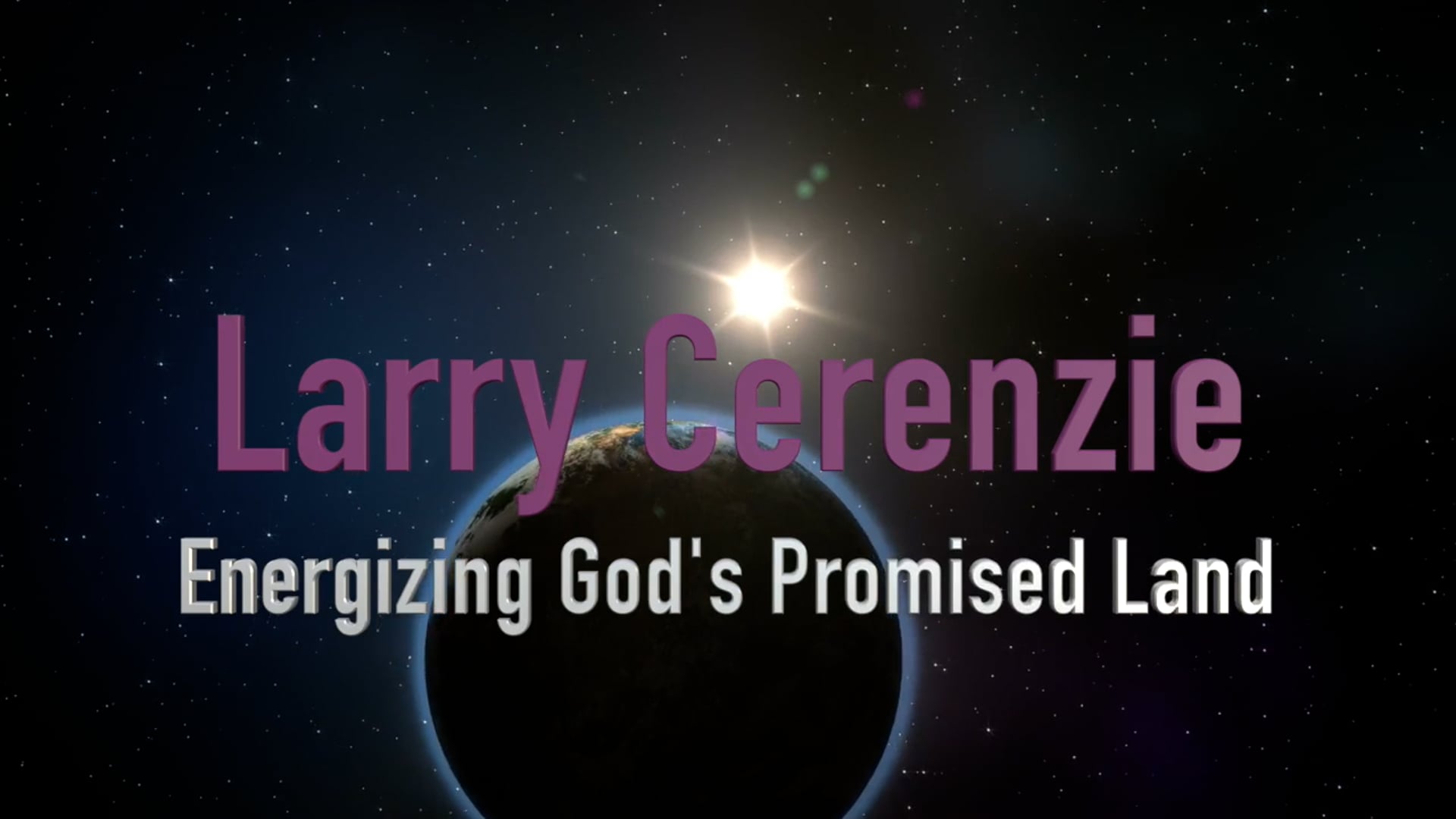 Larry Cerenzie – Energizing God’s Promised Land