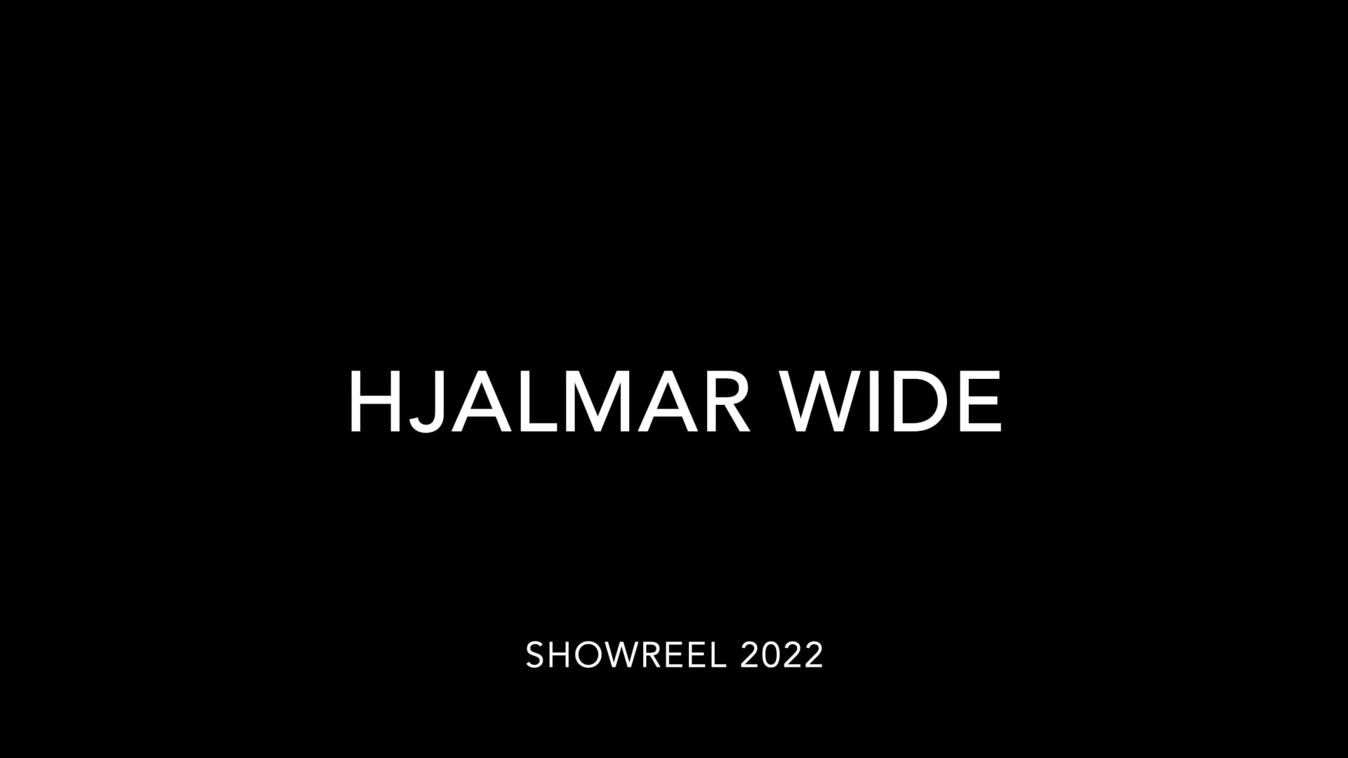 Hjalmar Wide Showreel 2022.mp4