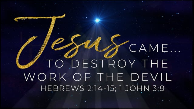 Jesus Came To Destroy The Works Of The Devil
