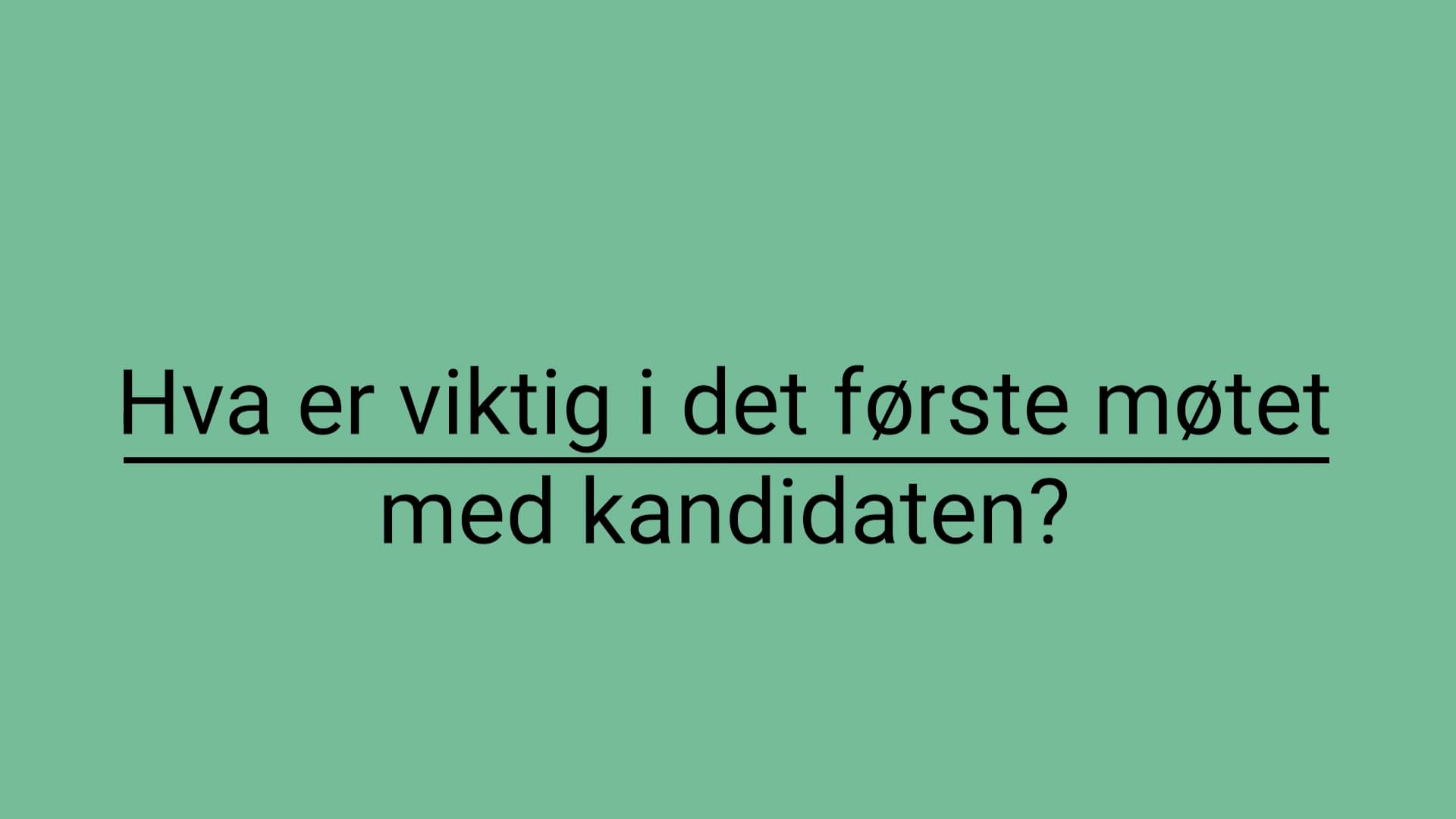 Hva er viktig i et trygt og godt første møtet med kandidaten? on Vimeo