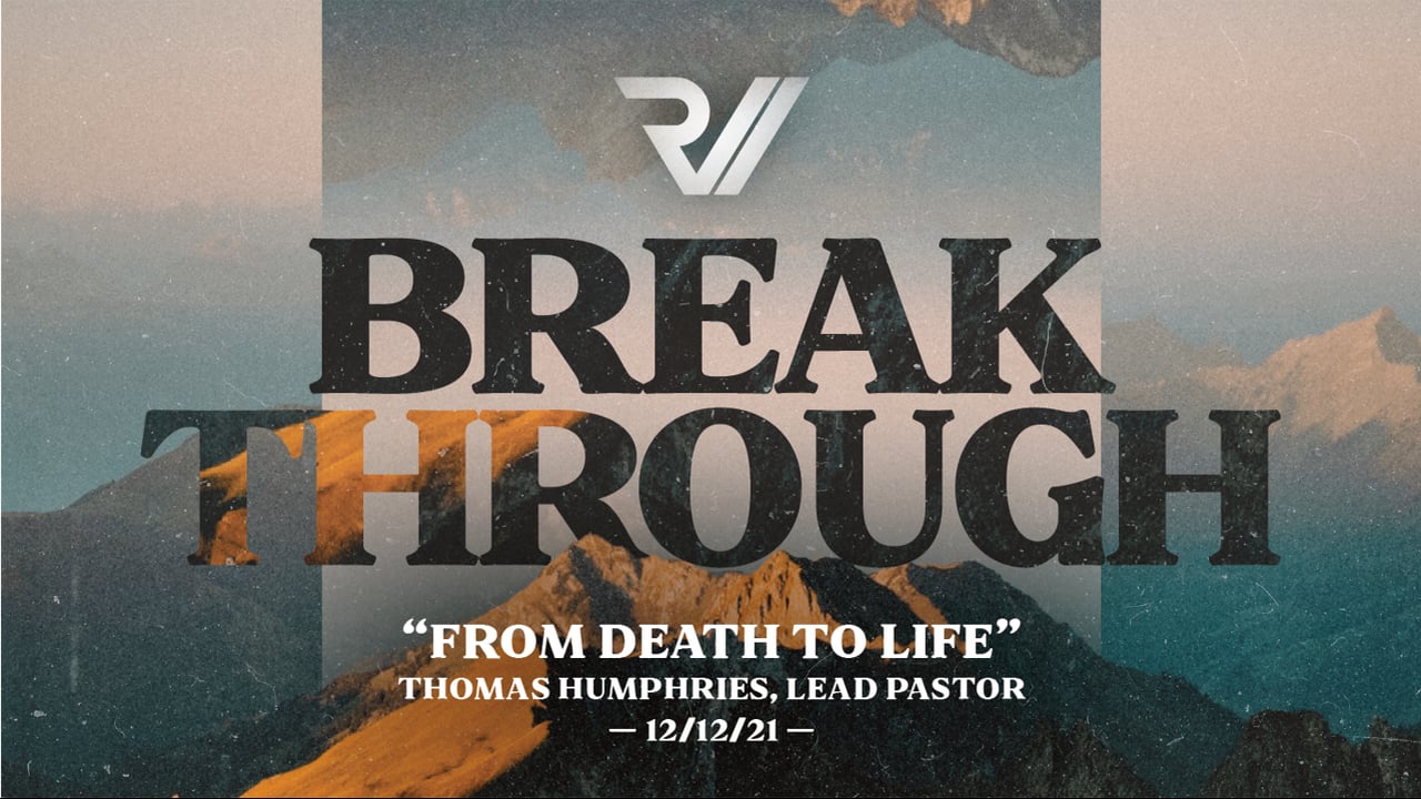 "From Death to Life" | Pastor Thomas Humphries, Lead Pastor