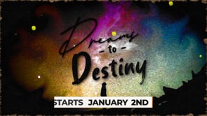 Dreams to Destiny Sermon Series
