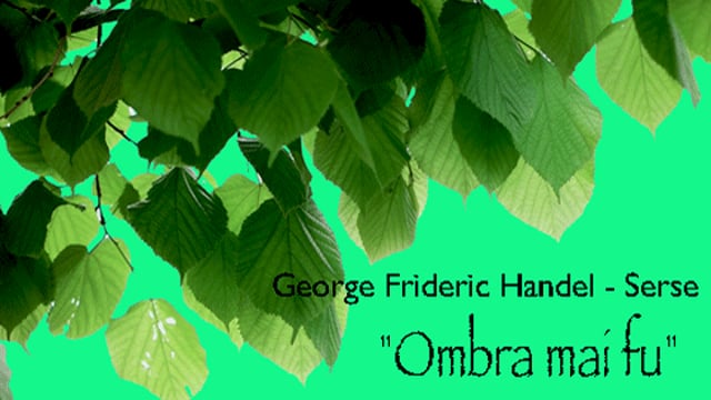 Serse - George Frideric Handel - "Ombra mai fu" on Vimeo