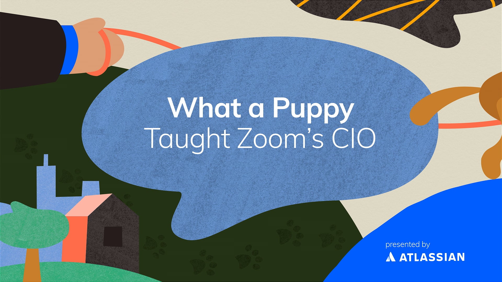 What a Puppy Taught Zoom's CIO | Presented by Atlassian