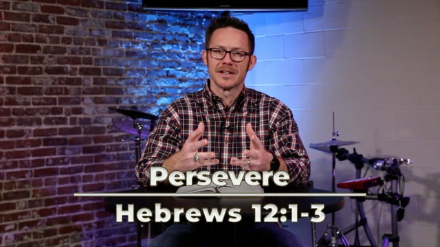 Persevere | Hebrews 12:1-3