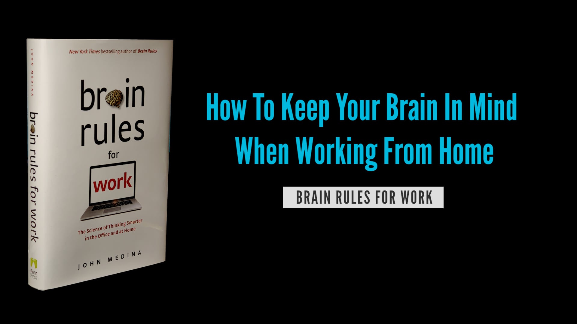 Brain Rules for Work: How to Keep Your Brain in Mind When Working from Home