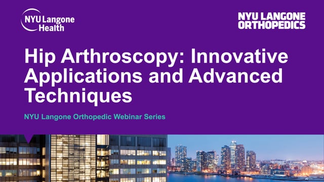 Hip Arthroscopy Innovative Applications and Advanced Techniques – Orthopedic Webinar Series