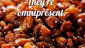 Raisins...