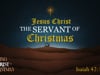 Jesus Christ The Servant of Christmas