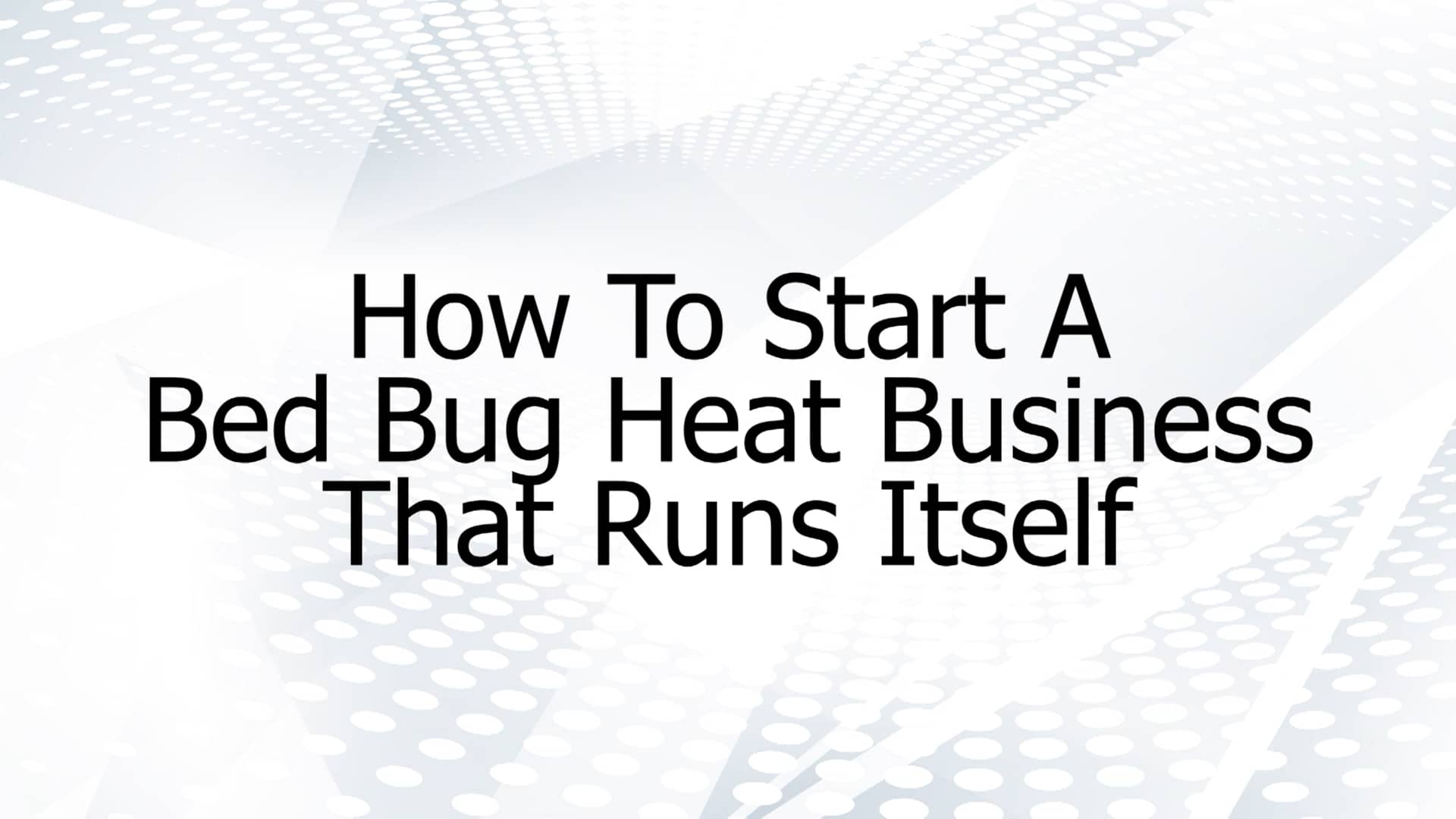 How To Start A Bed Bug Heat Business That Runs Itself on Vimeo