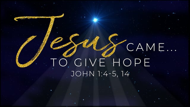 Jesus Came To Give Hope