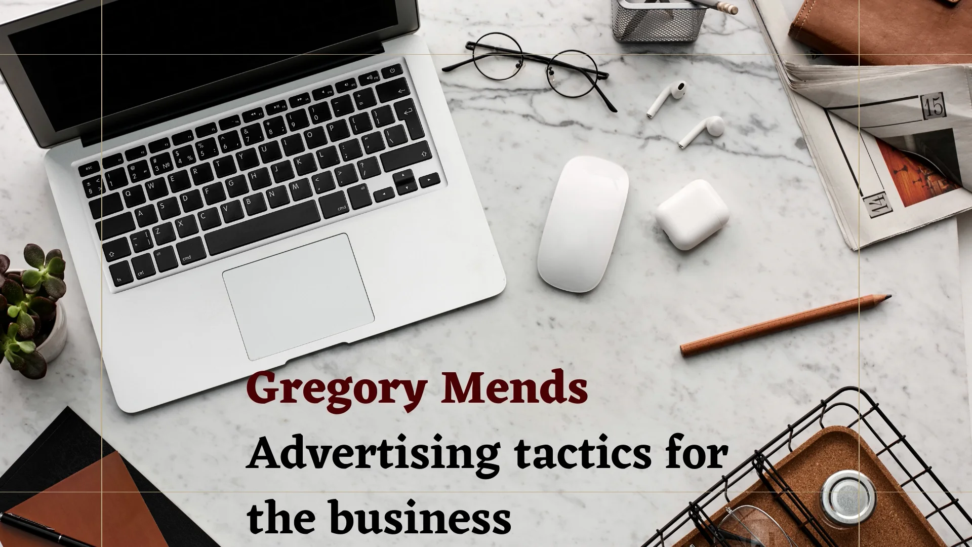 Gregory Mends | Advertising tactics for the business on Vimeo