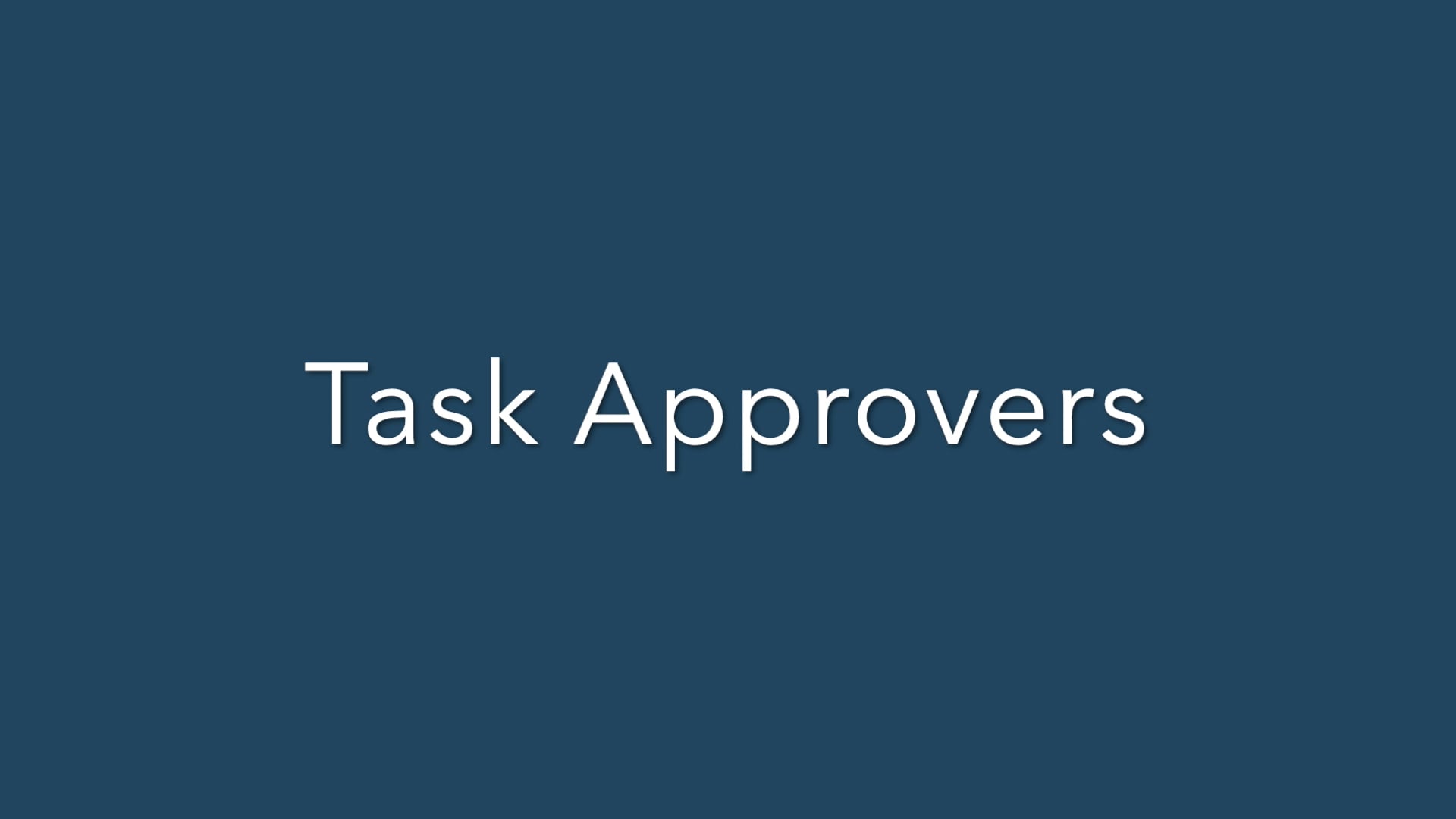 Task Approver Users - Video Tutorial.mp4