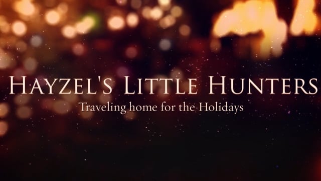 Hayzel's Hunters 
Traveling Home for the Holidays