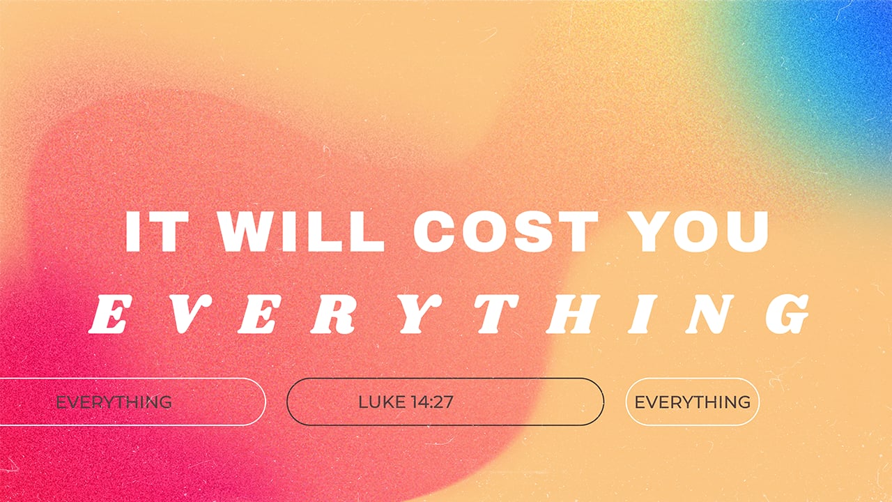 It Will Cost You Everything