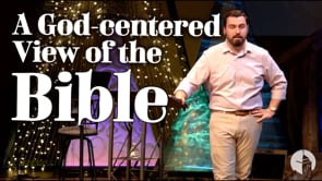 A God-Centered View of the Bible