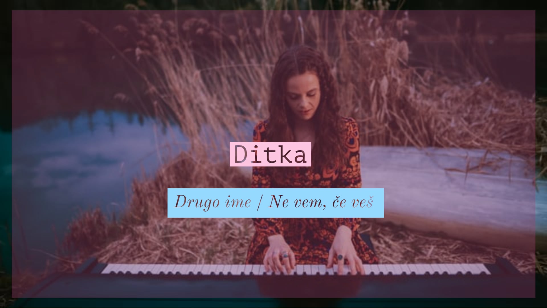 Ditka - Drugo ime / Ne vem, če veš