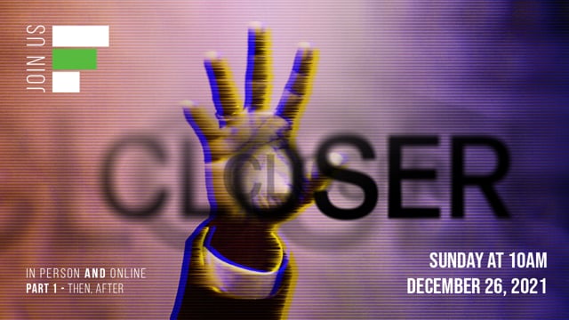 Closer Part 1 // "Then, After"