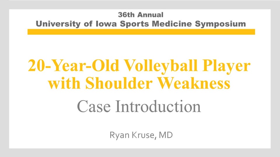 U of Iowa 36th Sports Med Symposium: 20-Year-Old Volleyball Player with Shoulder Weakness