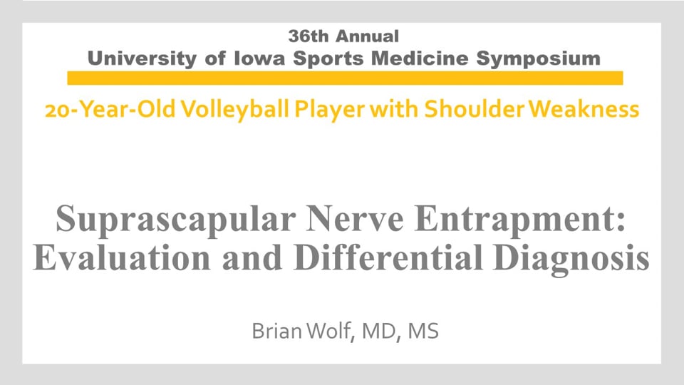 U of Iowa 36th Sports Med Symposium: Suprascapular Nerve Entrapment: Evaluation and Differential Diagnosis