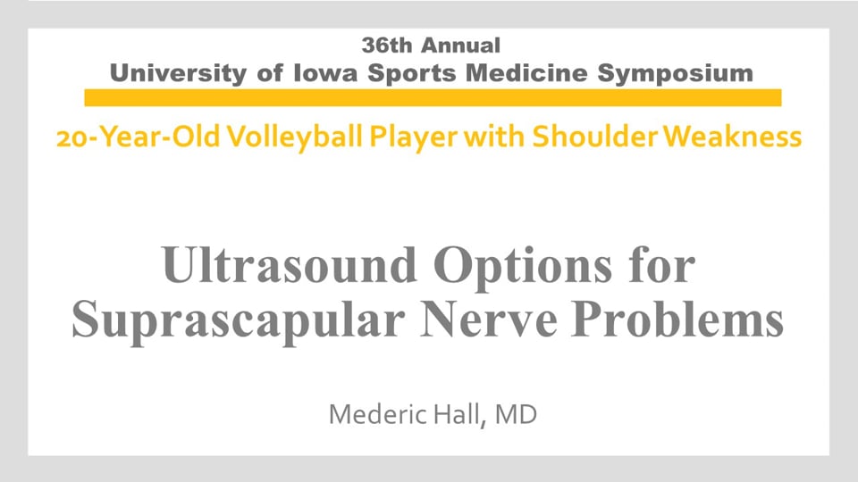 U of Iowa 36th Sports Med Symposium: Ultrasound Options for Suprascapular Nerve Problems