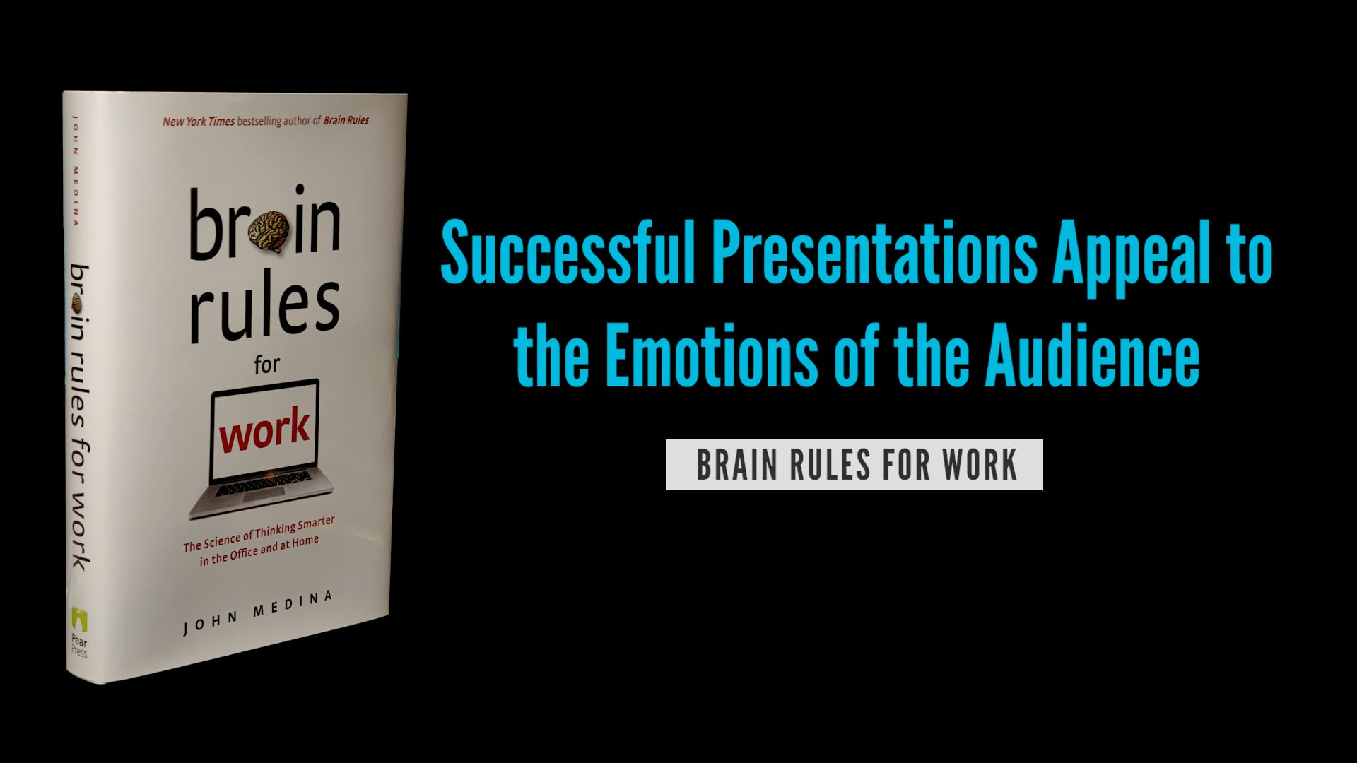 Brain Rules for Work: Successful Presentations Appeal to the Emotions of Your Audience