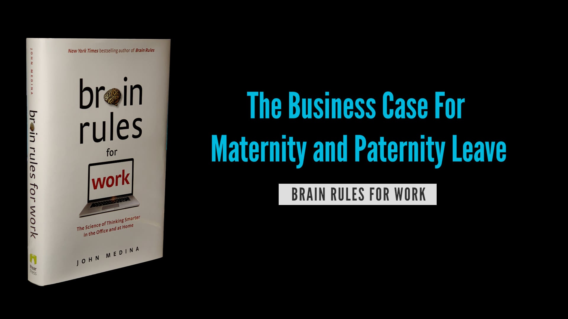 Brain Rules for Work: The Business Case for Maternity and Paternity Leave