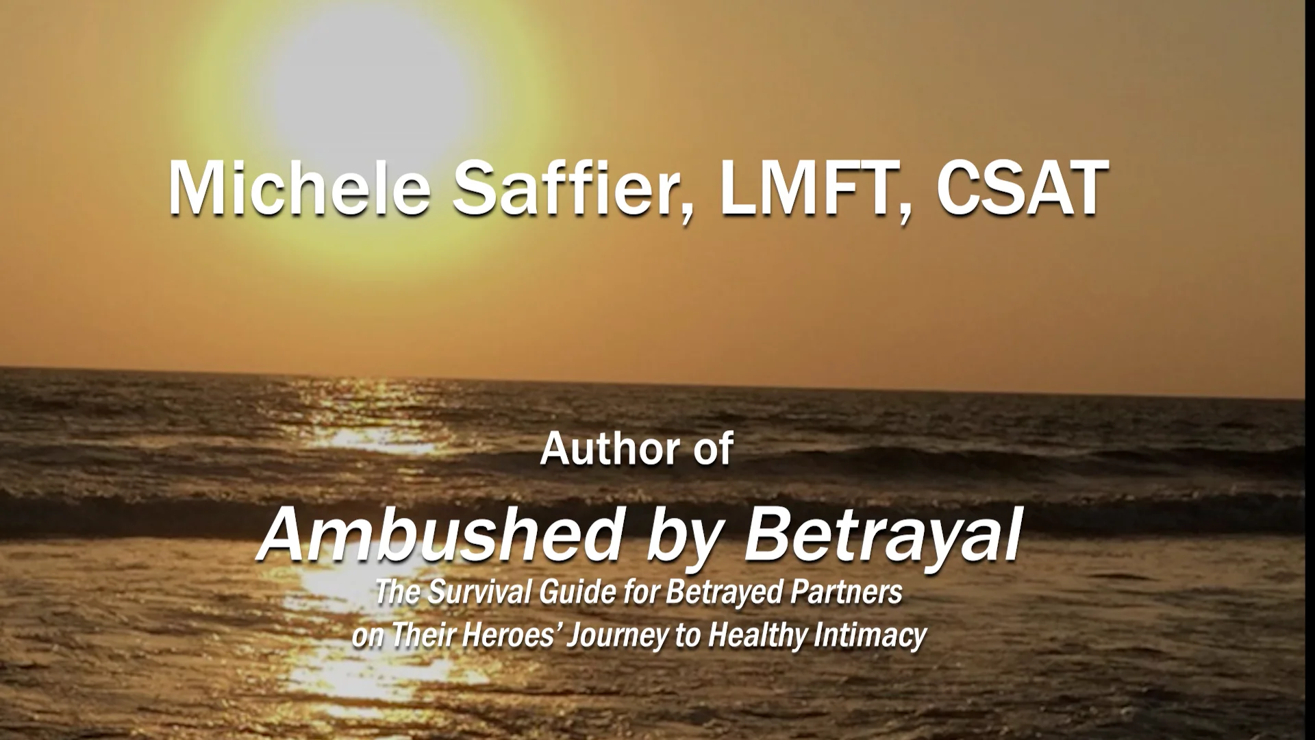 Author Michele F. Saffier LMFT CSAT S on her book Ambushed by Betrayal