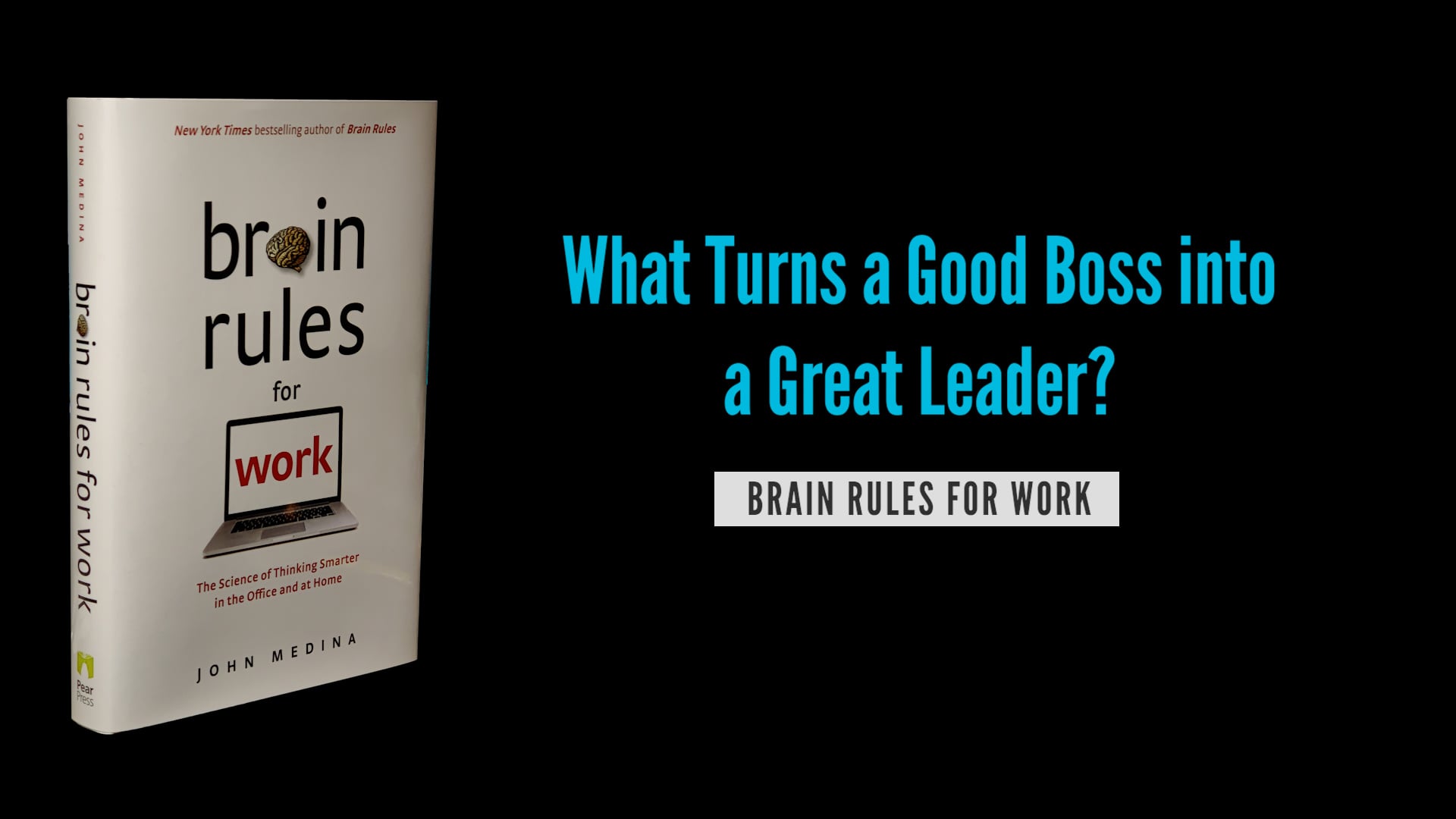 Brain Rules for Work: What Turns a Good Boss into a Great Leader?