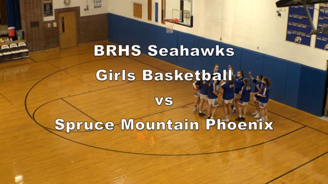 BRHS Seahawks Girls Basketball vs Spruce Mt Phoenix