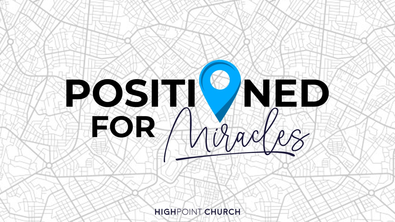 Positioned For Miracles