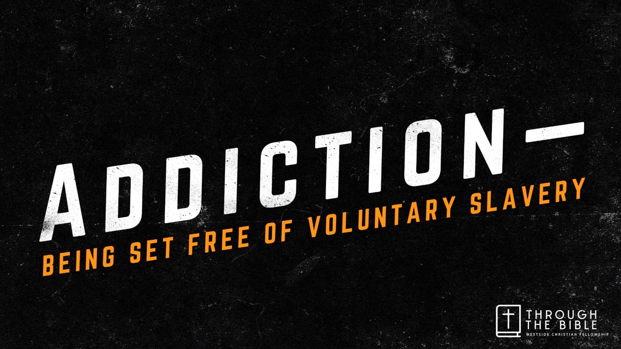 Addiction—Being Set Free of Voluntary Slavery | Pastor Shane Idleman