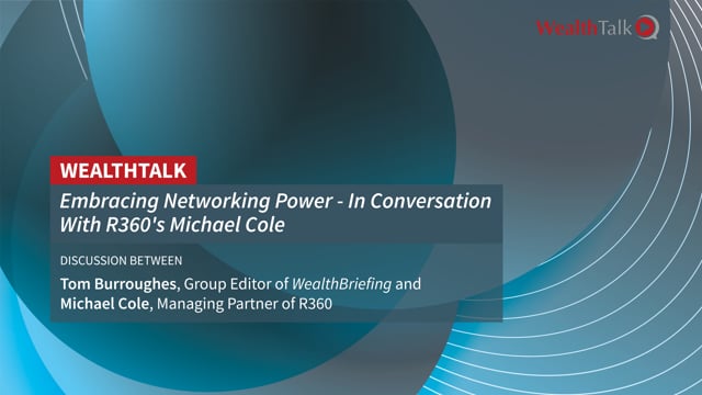 WEALTH TALK: Embracing Networking Power – In Conversation With R360's Michael Cole  placholder image