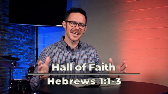 Hall of Faith | Hebrews 11:1-3