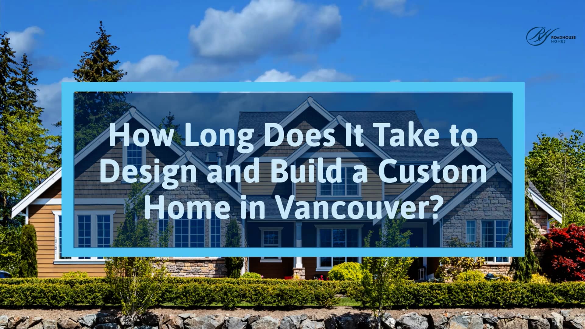 Create the most beautiful custom homes in Vancouver Roadhouse Homes