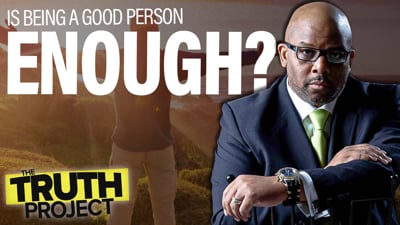 The Truth Project: Why Being Good Enough Isn't Good Enough