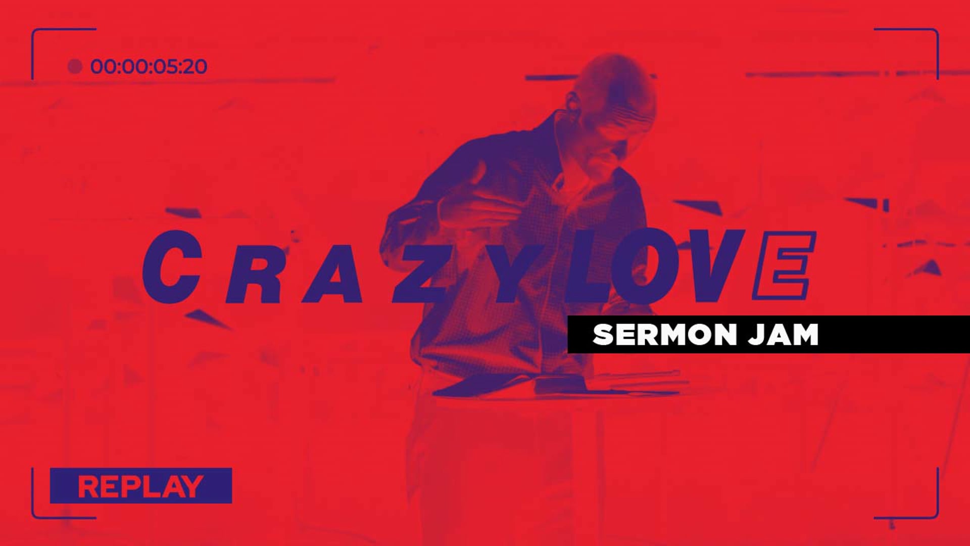 Crazy Love - Sermon Jam