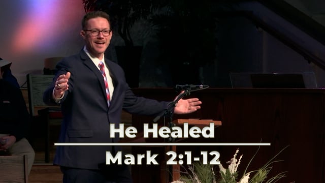 He Healed | Mark 2:1-12