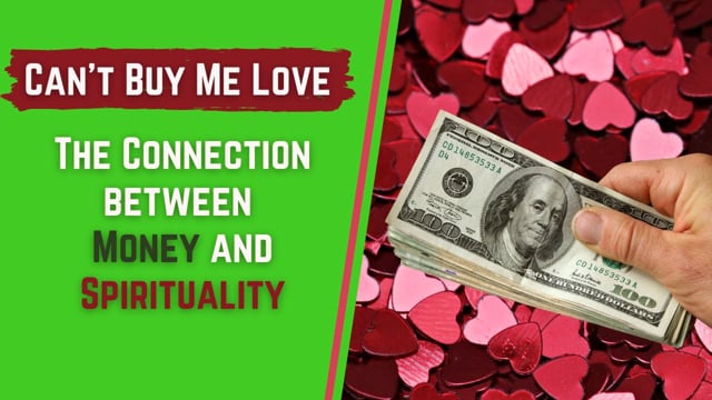 Can’t Buy Me Love – The Connection between Money and Spirituality