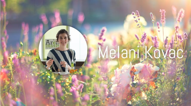 Melani Kovac – How to Recognize the Power of the Essential Oils in your Home Pharmacy and use it for Efficient Blending