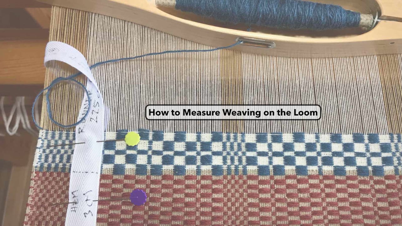 How to Measure Weaving on the Loom