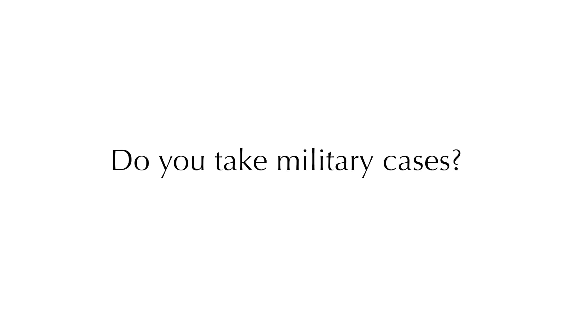 Do you take military cases