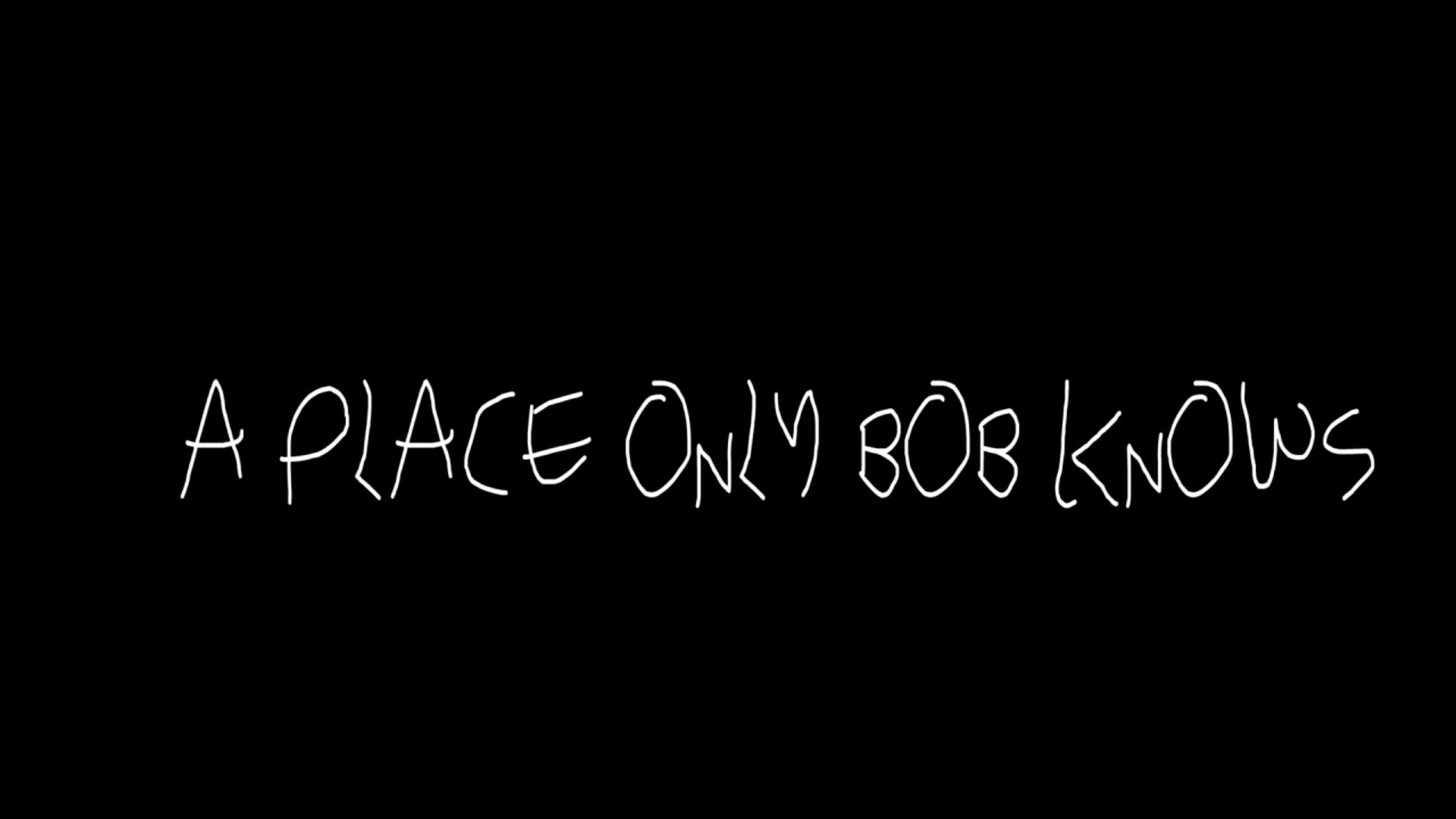 A Place Only Bob Knows